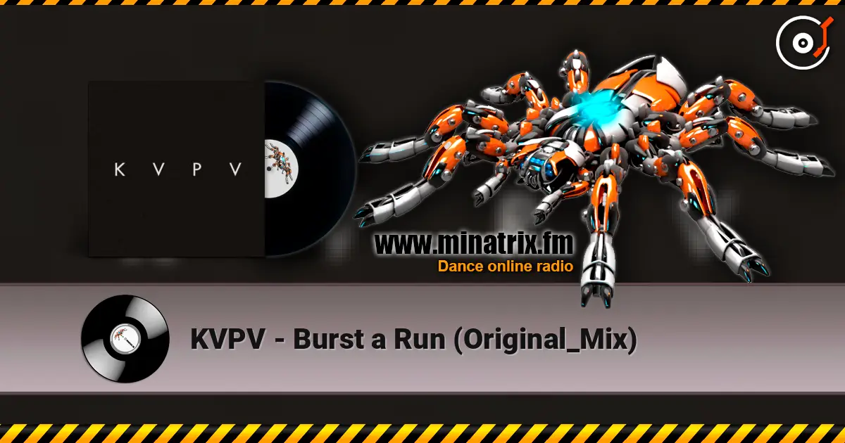 KVPV - Burst a Run (Original_Mix) escuchar online en alta calidad | Minatrix.FM