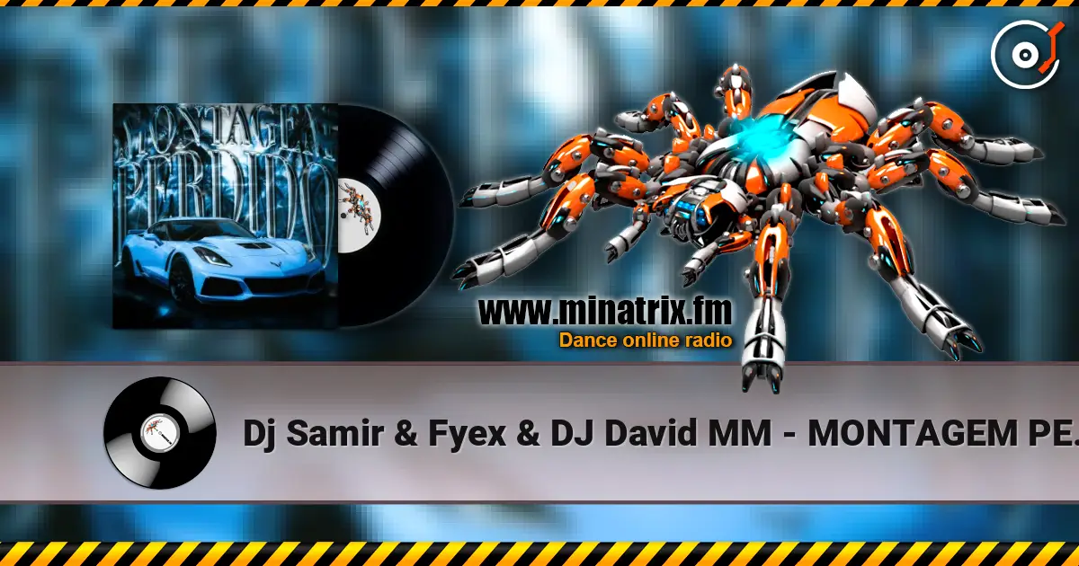 Dj Samir & Fyex & DJ David MM - MONTAGEM PERDIDO escuchar online en alta calidad | Minatrix.FM