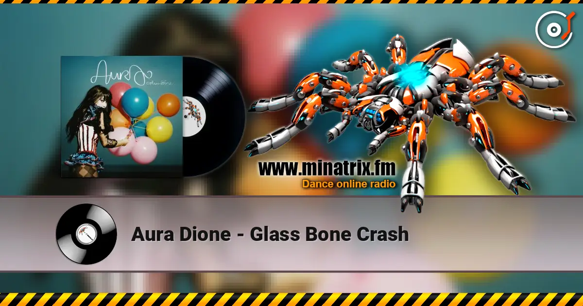 Aura Dione - Glass Bone Crash escuchar online en alta calidad | Minatrix.FM