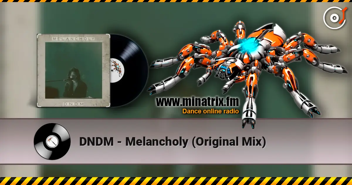 DNDM - Melancholy (Original Mix) escuchar online en alta calidad | Minatrix.FM