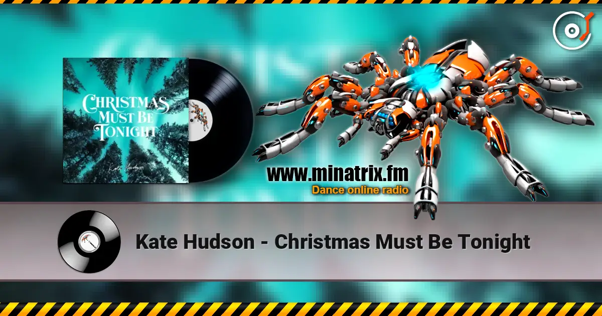 Kate Hudson - Christmas Must Be Tonight escuchar online en alta calidad | Minatrix.FM