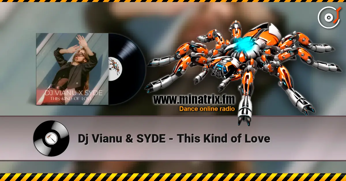Dj Vianu & SYDE - This Kind of Love escuchar online en alta calidad | Minatrix.FM