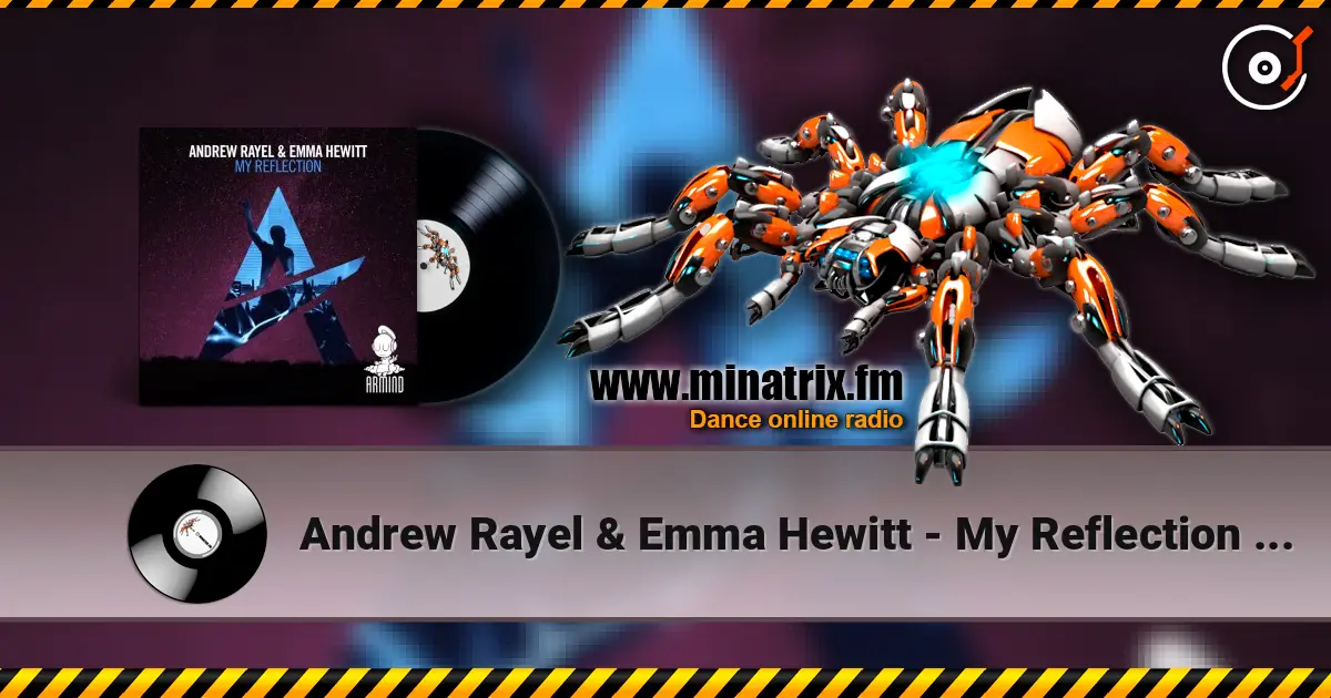 Andrew Rayel & Emma Hewitt - My Reflection (Edit) escuchar online en alta calidad | Minatrix.FM
