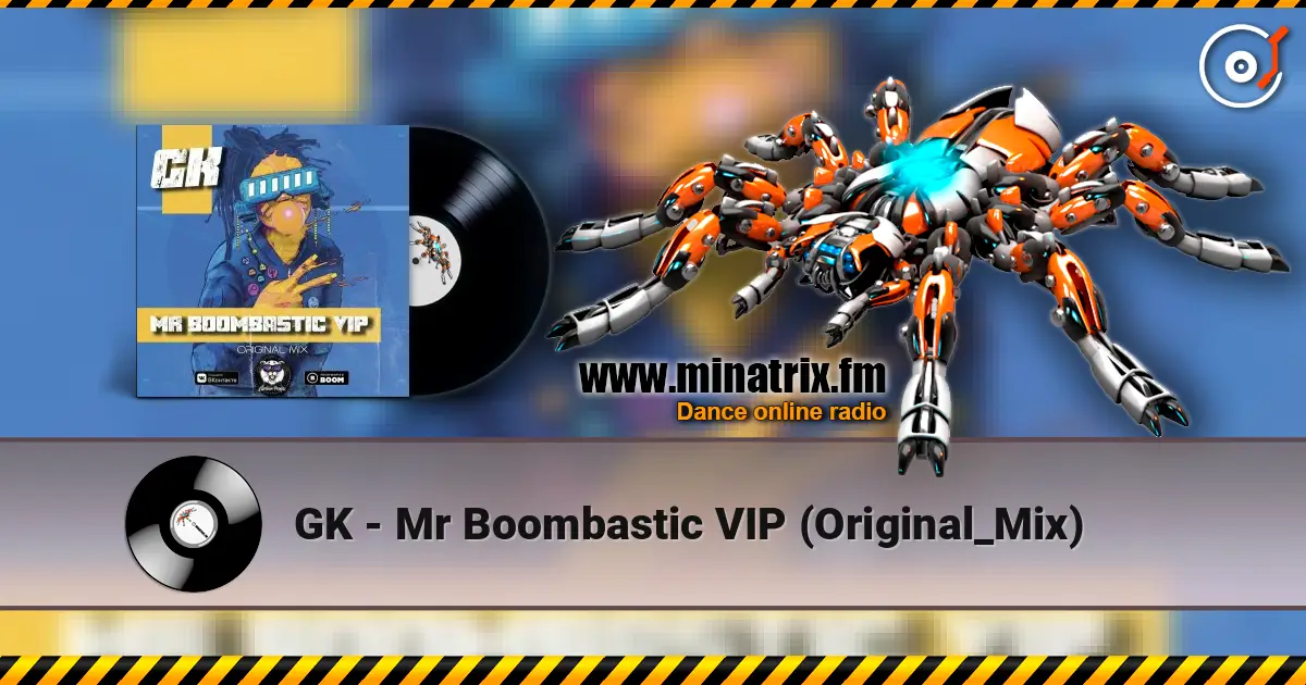 GK - Mr Boombastic VIP (Original_Mix) escuchar online en alta calidad | Minatrix.FM
