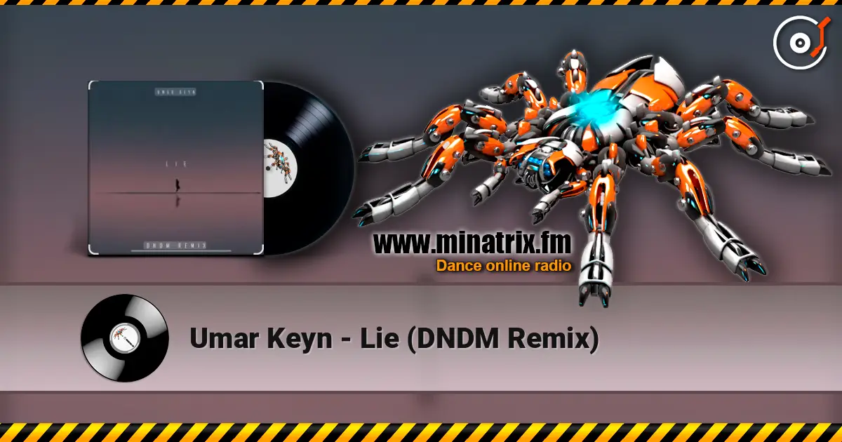 Umar Keyn - Lie (DNDM Remix) escuchar online en alta calidad | Minatrix.FM