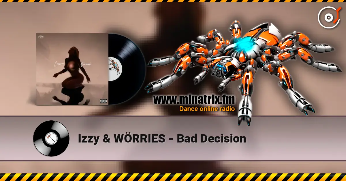 Izzy & WÖRRIES - Bad Decision escuchar online en alta calidad | Minatrix.FM