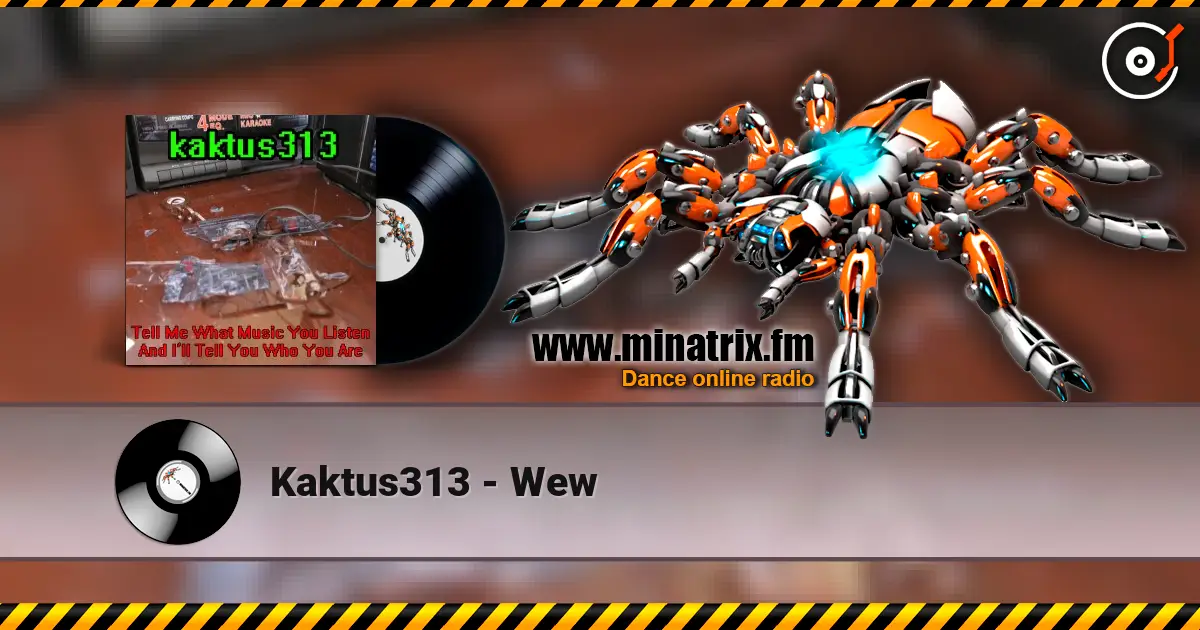 Kaktus313 - Wew escuchar online en alta calidad | Minatrix.FM