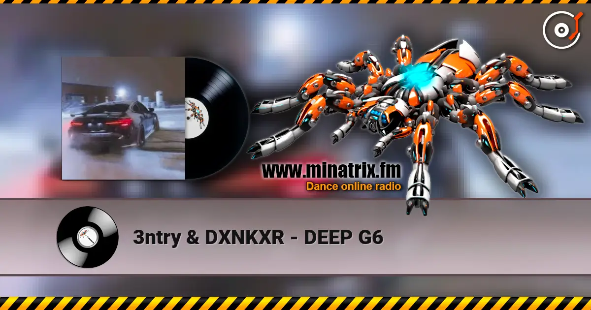 3ntry & DXNKXR - DEEP G6 escuchar online en alta calidad | Minatrix.FM