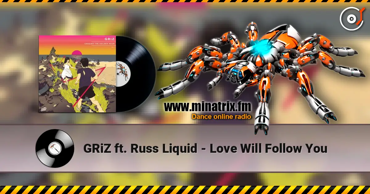 GRiZ ft. Russ Liquid - Love Will Follow You escuchar online en alta calidad | Minatrix.FM