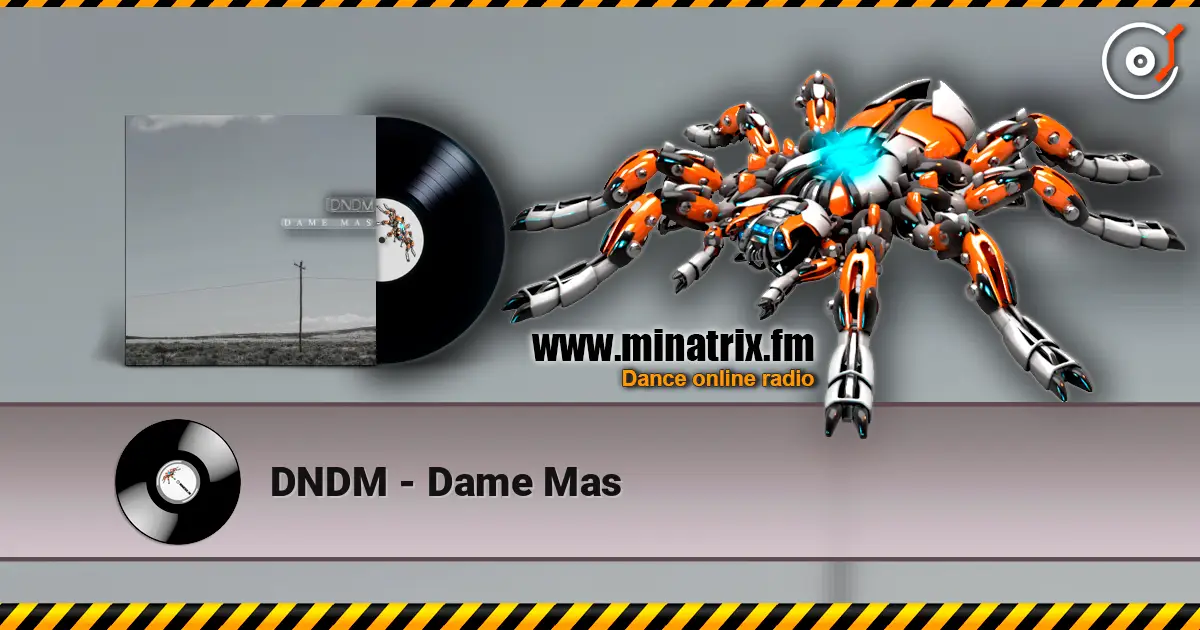 DNDM - Dame Mas escuchar online en alta calidad | Minatrix.FM