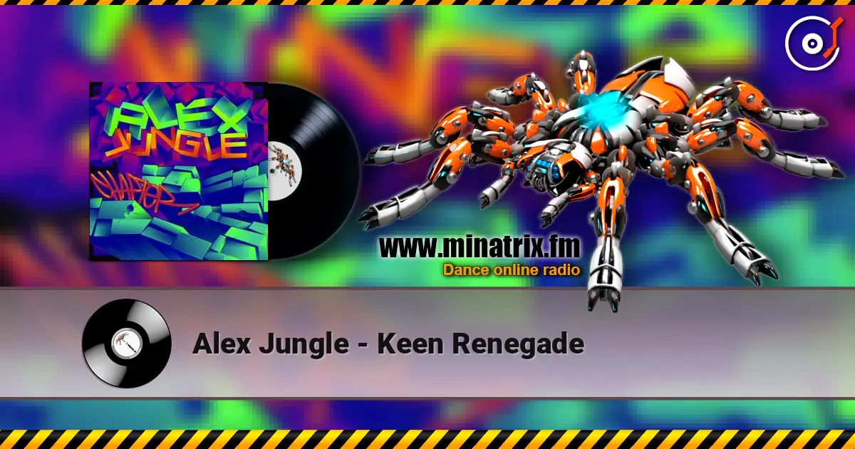 Alex Jungle - Keen Renegade escuchar online en alta calidad | Minatrix.FM