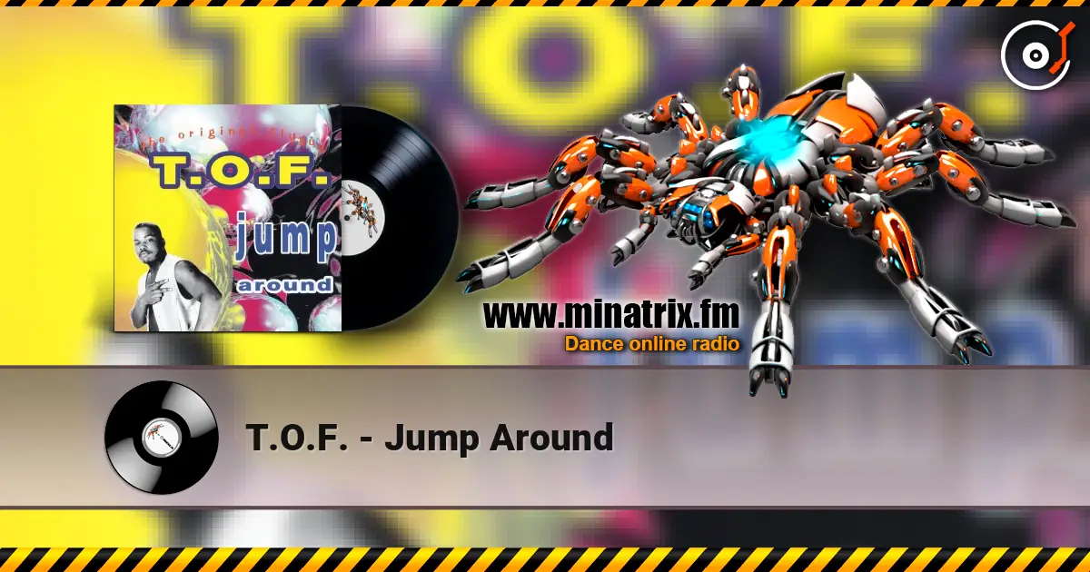 T.O.F. - Jump Around escuchar online en alta calidad | Minatrix.FM