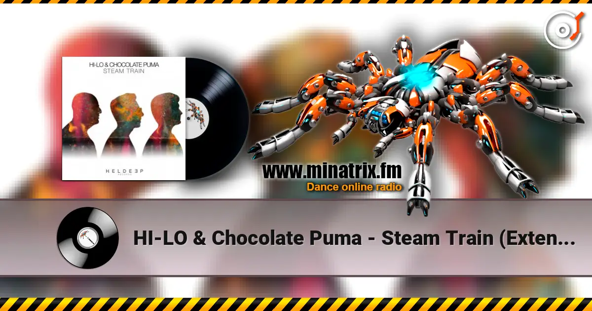 HI-LO & Chocolate Puma - Steam Train (Extended Mix) escuchar online en alta calidad | Minatrix.FM