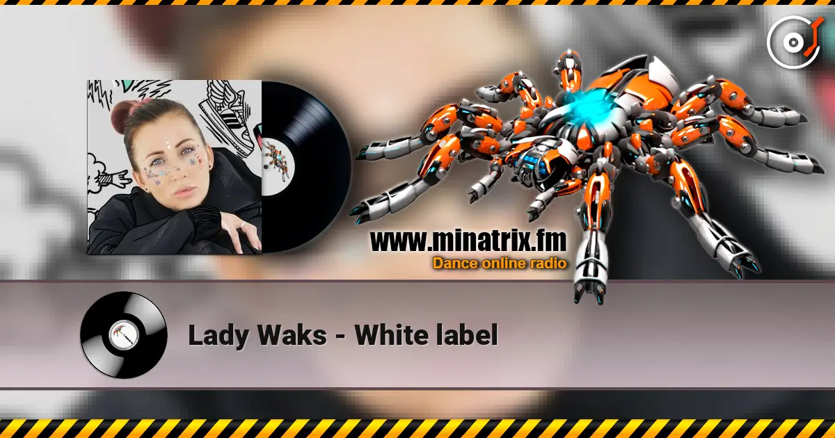 Lady Waks - White label escuchar online en alta calidad | Minatrix.FM