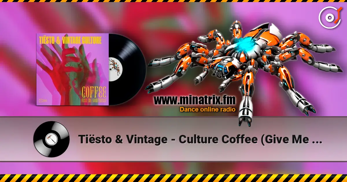 Tiësto & Vintage - Culture Coffee (Give Me Something) escuchar online en alta calidad | Minatrix.FM