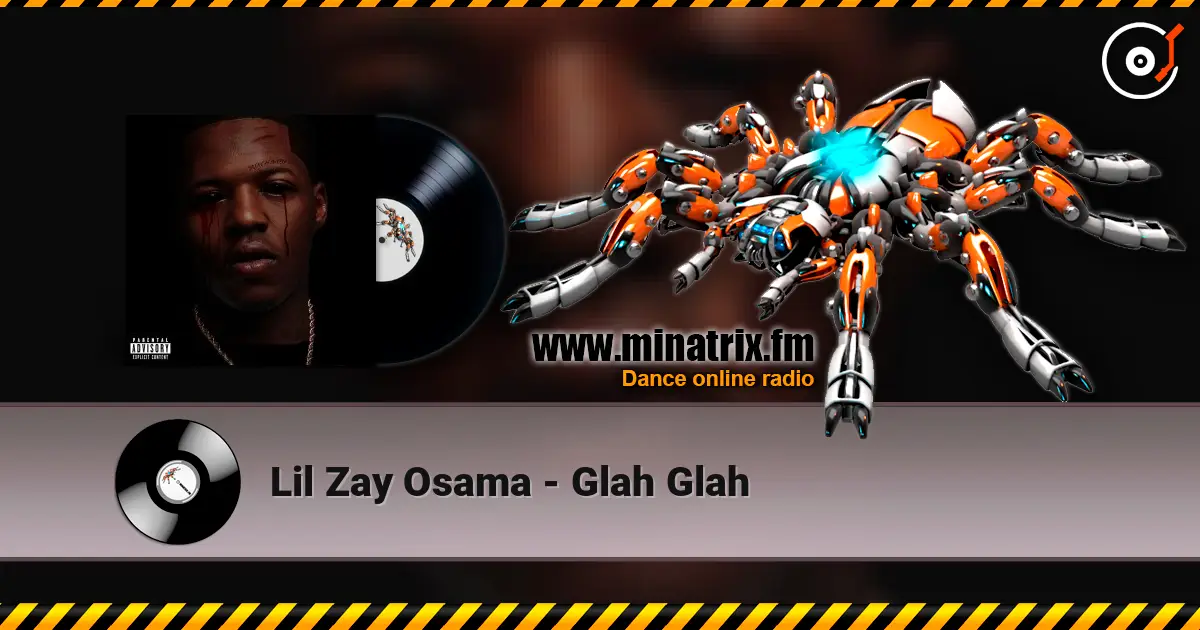 Lil Zay Osama - Glah Glah escuchar online en alta calidad | Minatrix.FM