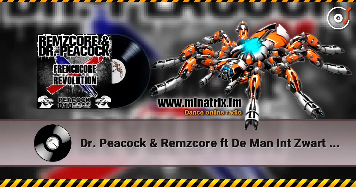 Dr. Peacock & Remzcore ft De Man Int Zwart - Frenchcore Revolution escuchar online en alta calidad | Minatrix.FM
