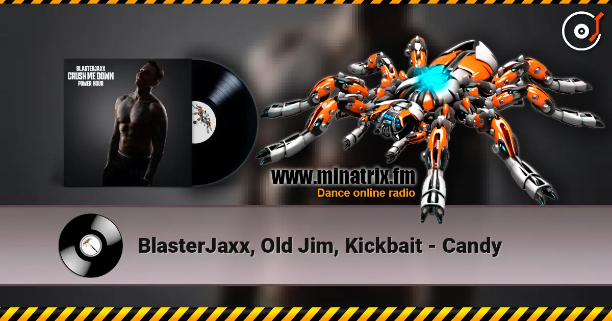 BlasterJaxx, Old Jim, Kickbait - Candy escuchar online en alta calidad | Minatrix.FM