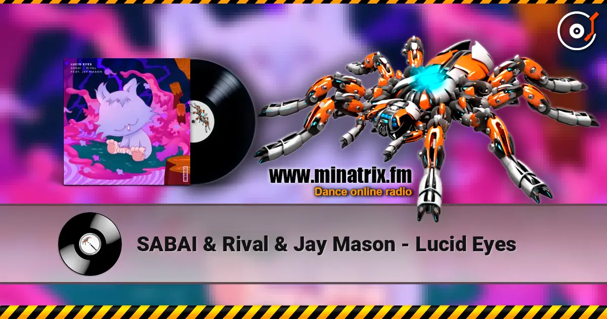 SABAI & Rival & Jay Mason - Lucid Eyes escuchar online en alta calidad | Minatrix.FM