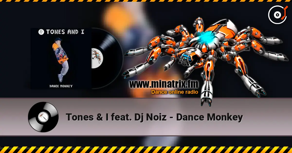 Tones & I feat. Dj Noiz - Dance Monkey escuchar online en alta calidad | Minatrix.FM