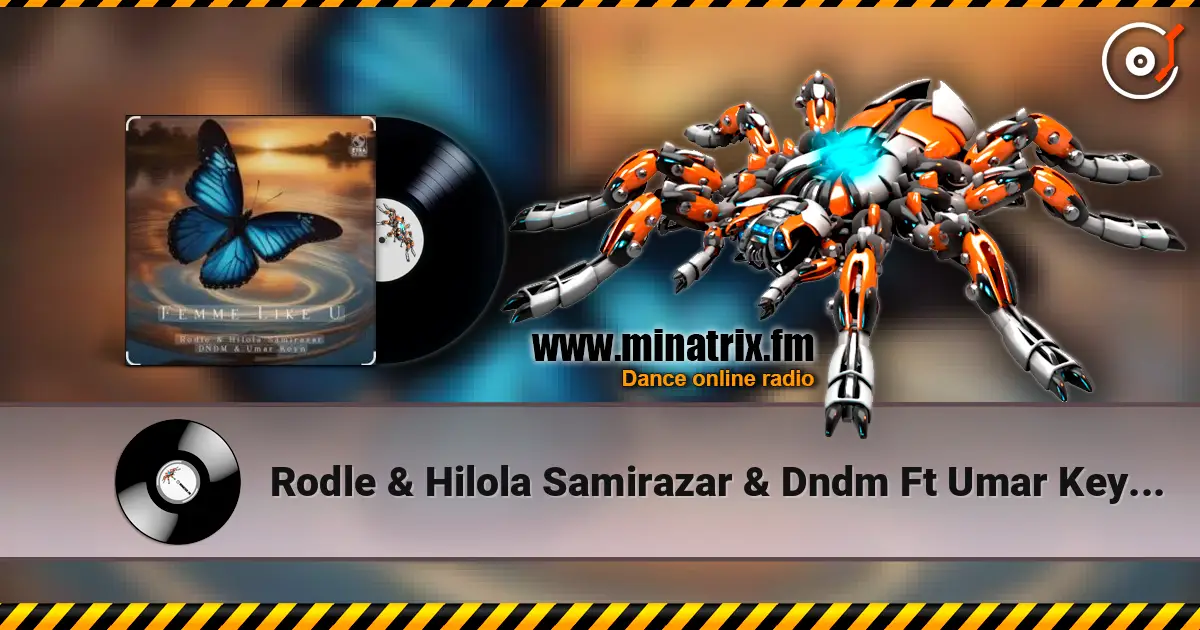 Rodle & Hilola Samirazar & Dndm Ft Umar Keyn - Femme Like U escuchar online en alta calidad | Minatrix.FM