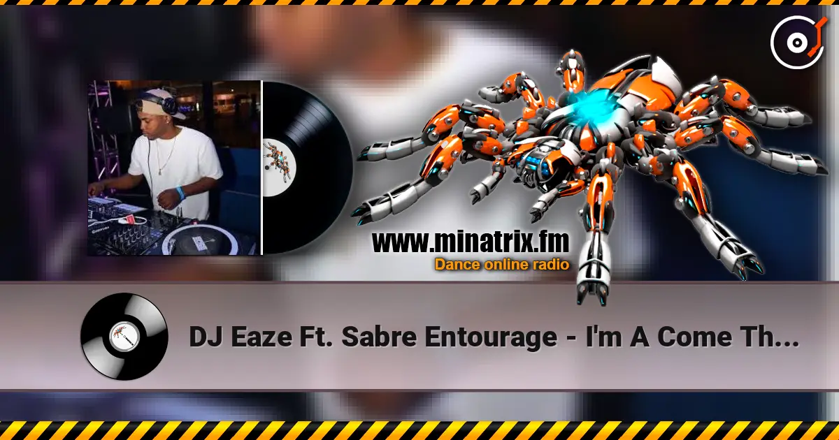 DJ Eaze Ft. Sabre Entourage - I'm A Come Through escuchar online en alta calidad | Minatrix.FM