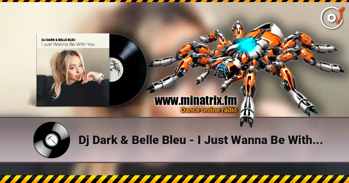 Dj Dark & Belle Bleu - I Just Wanna Be With You escuchar online en alta calidad | Minatrix.FM