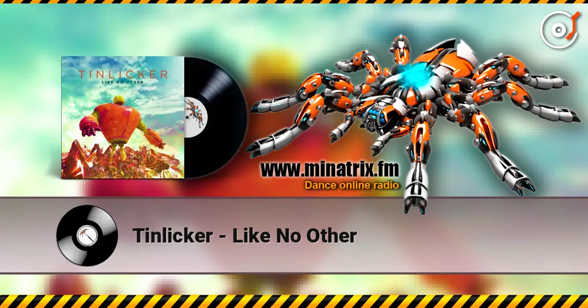 Tinlicker - Like No Other escuchar online en alta calidad | Minatrix.FM