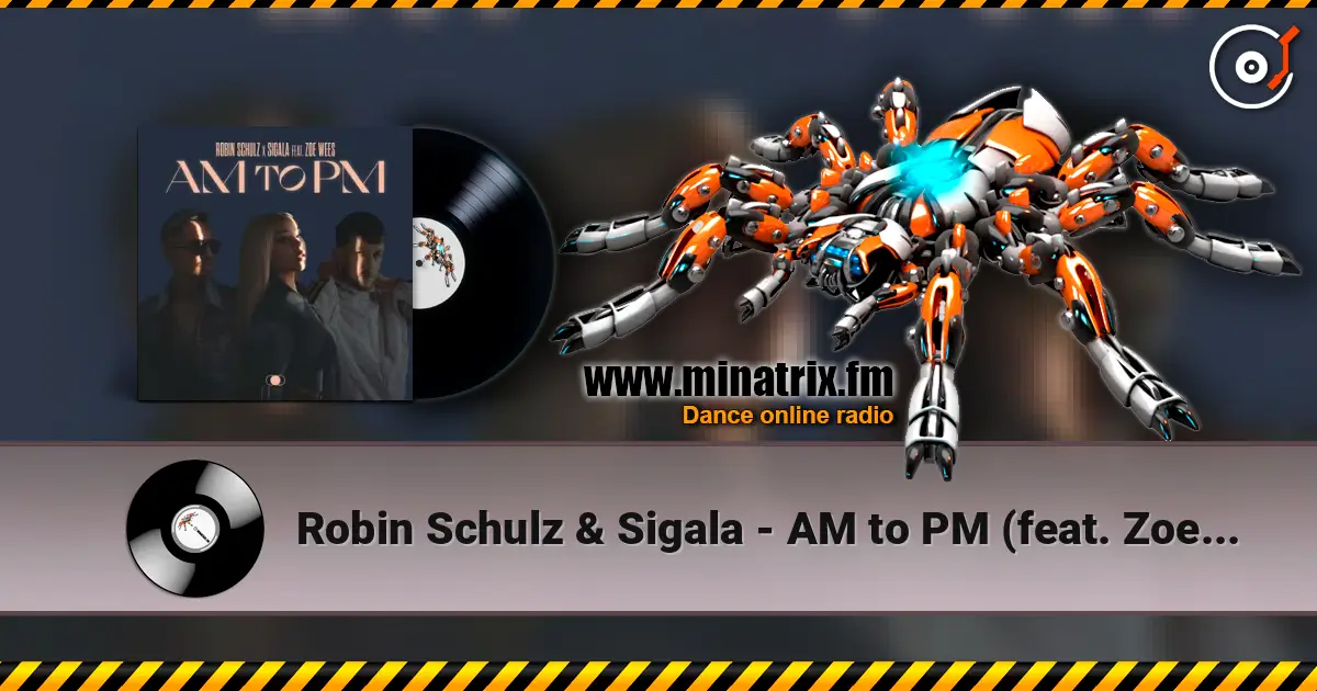Robin Schulz & Sigala - AM to PM (feat. Zoe Wees) escuchar online en alta calidad | Minatrix.FM