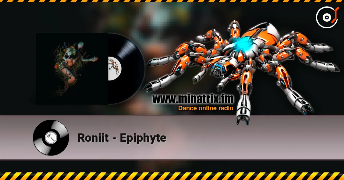 Roniit - Epiphyte escuchar online en alta calidad | Minatrix.FM
