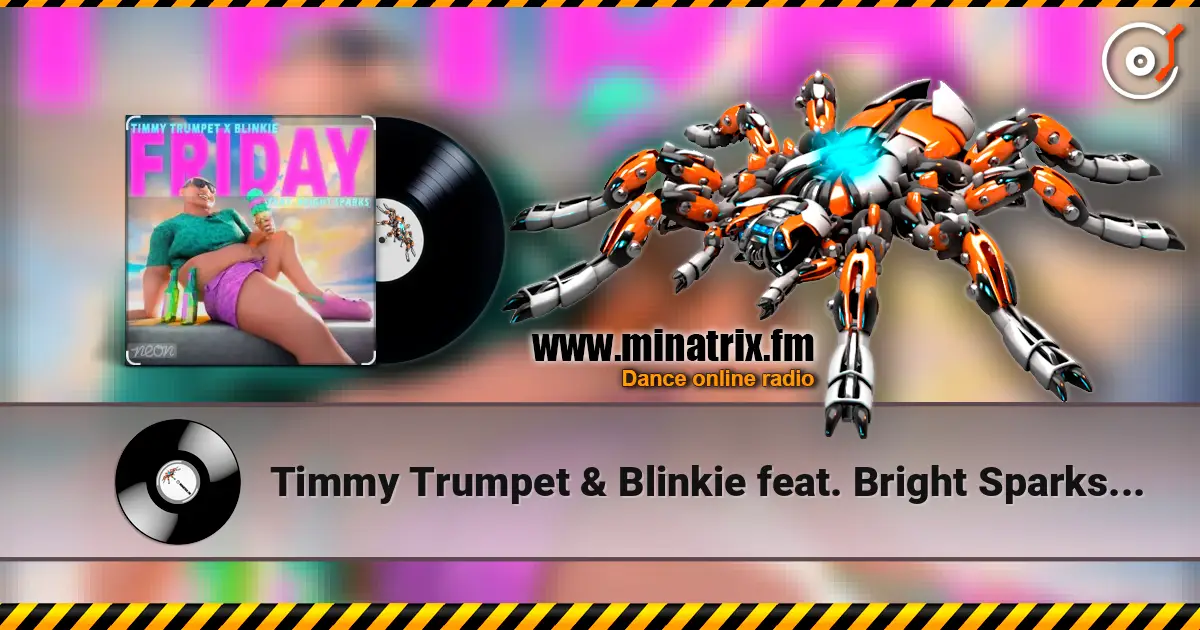 Timmy Trumpet & Blinkie feat. Bright Sparks - Friday escuchar online en alta calidad | Minatrix.FM