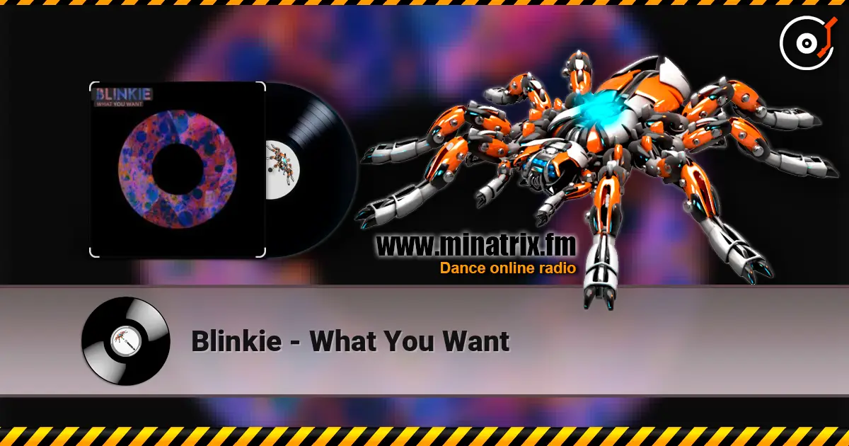 Blinkie - What You Want escuchar online en alta calidad | Minatrix.FM