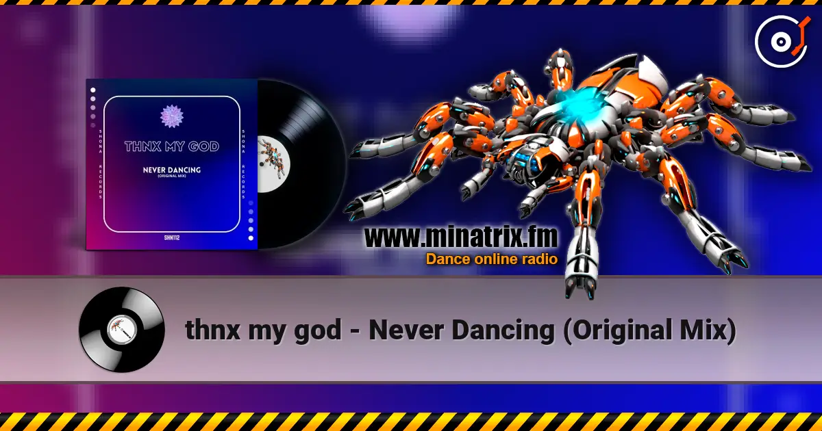 thnx my god - Never Dancing (Original Mix) escuchar online en alta calidad | Minatrix.FM