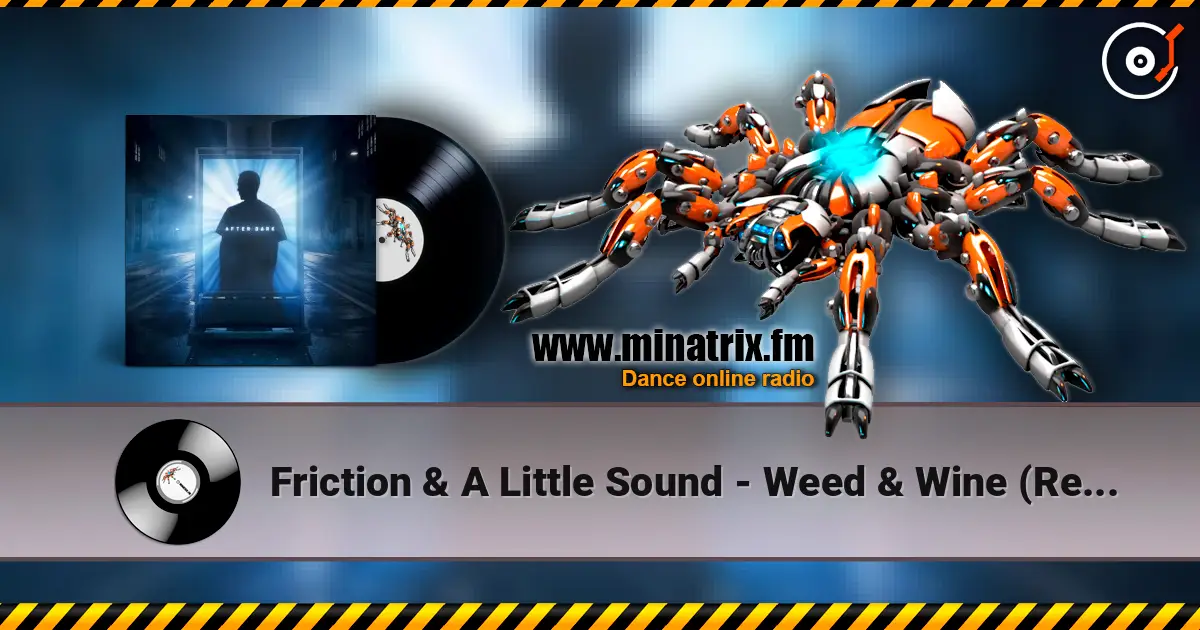 Friction & A Little Sound - Weed & Wine (Relax, Rewind) escuchar online en alta calidad | Minatrix.FM