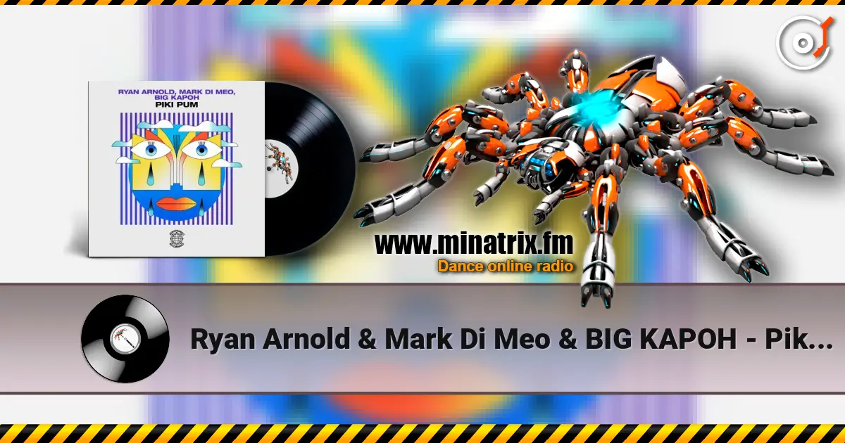 Ryan Arnold & Mark Di Meo & BIG KAPOH - Piki Pum escuchar online en alta calidad | Minatrix.FM