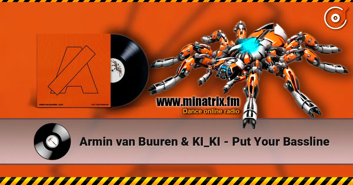 Armin van Buuren & KI_KI - Put Your Bassline escuchar online en alta calidad | Minatrix.FM