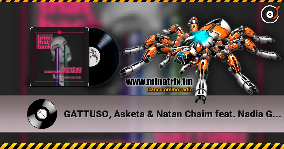 GATTUSO, Asketa & Natan Chaim feat. Nadia Gattas - Bring That Back escuchar online en alta calidad | Minatrix.FM
