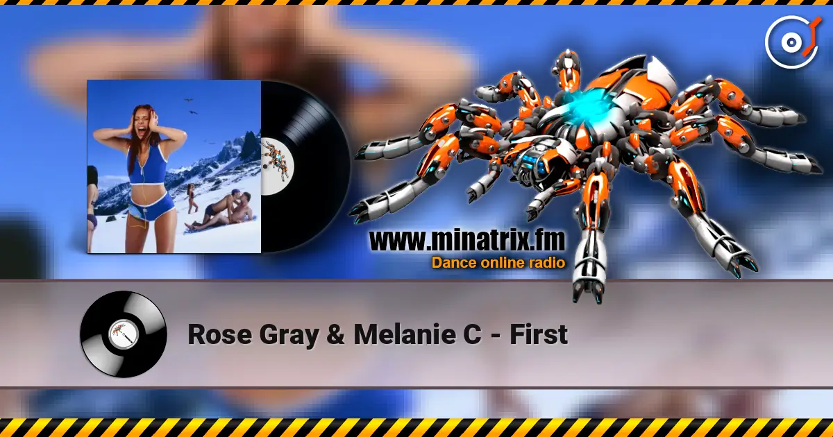Rose Gray & Melanie C - First escuchar online en alta calidad | Minatrix.FM
