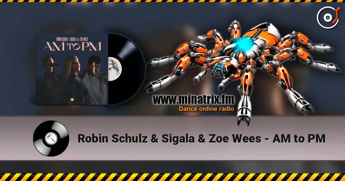 Robin Schulz & Sigala & Zoe Wees - AM to PM escuchar online en alta calidad | Minatrix.FM