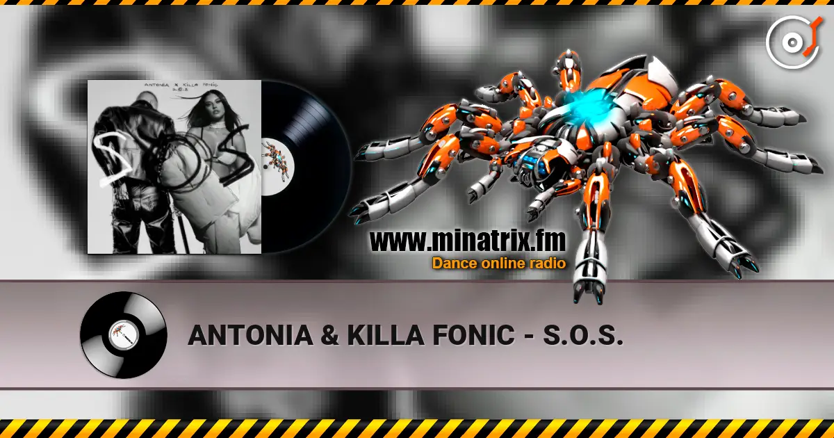 ANTONIA & KILLA FONIC - S.O.S. escuchar online en alta calidad | Minatrix.FM