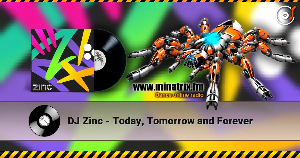DJ Zinc - Today, Tomorrow and Forever escuchar online en alta calidad | Minatrix.FM
