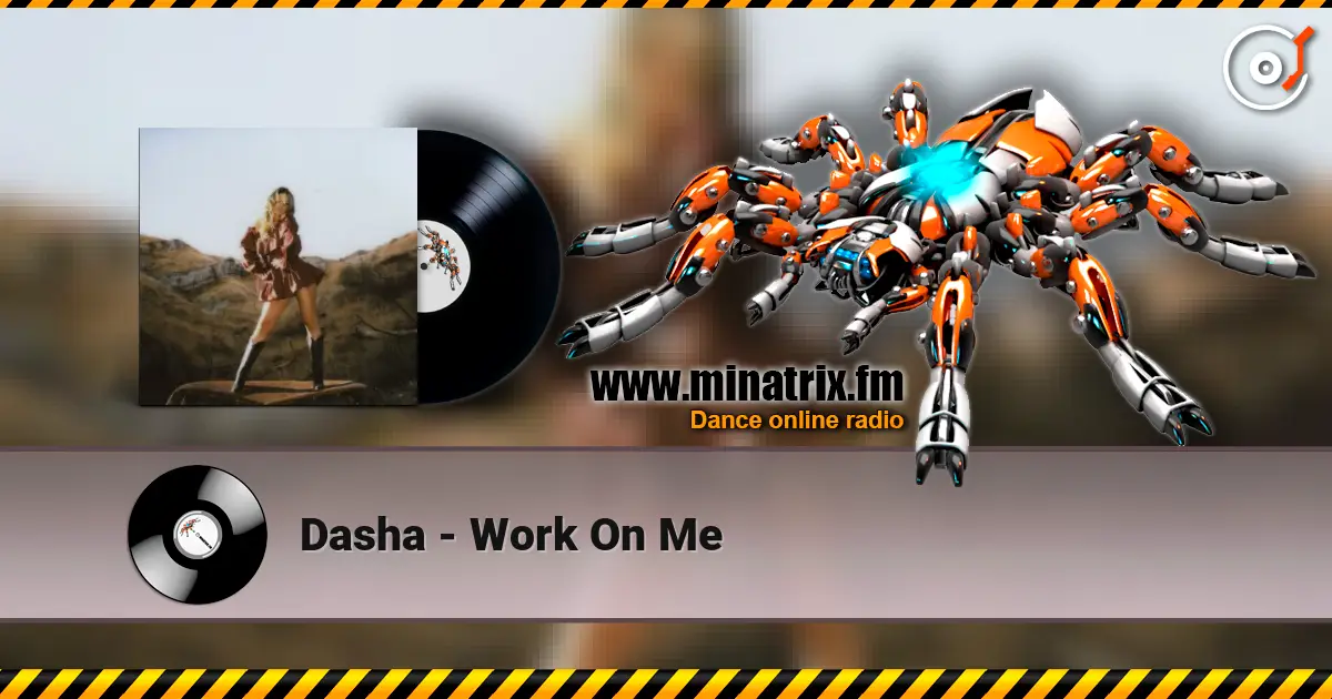 Dasha - Work On Me escuchar online en alta calidad | Minatrix.FM
