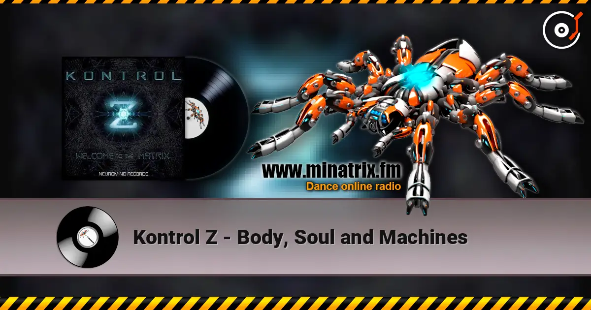 Kontrol Z - Body, Soul and Machines escuchar online en alta calidad | Minatrix.FM