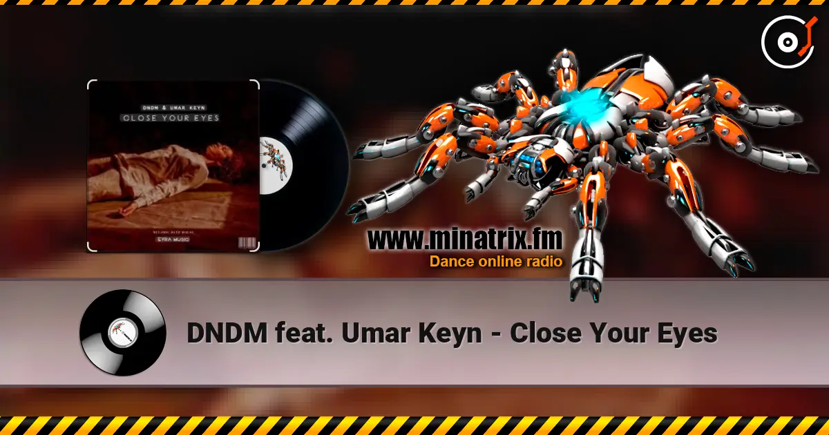 DNDM feat. Umar Keyn - Close Your Eyes escuchar online en alta calidad | Minatrix.FM