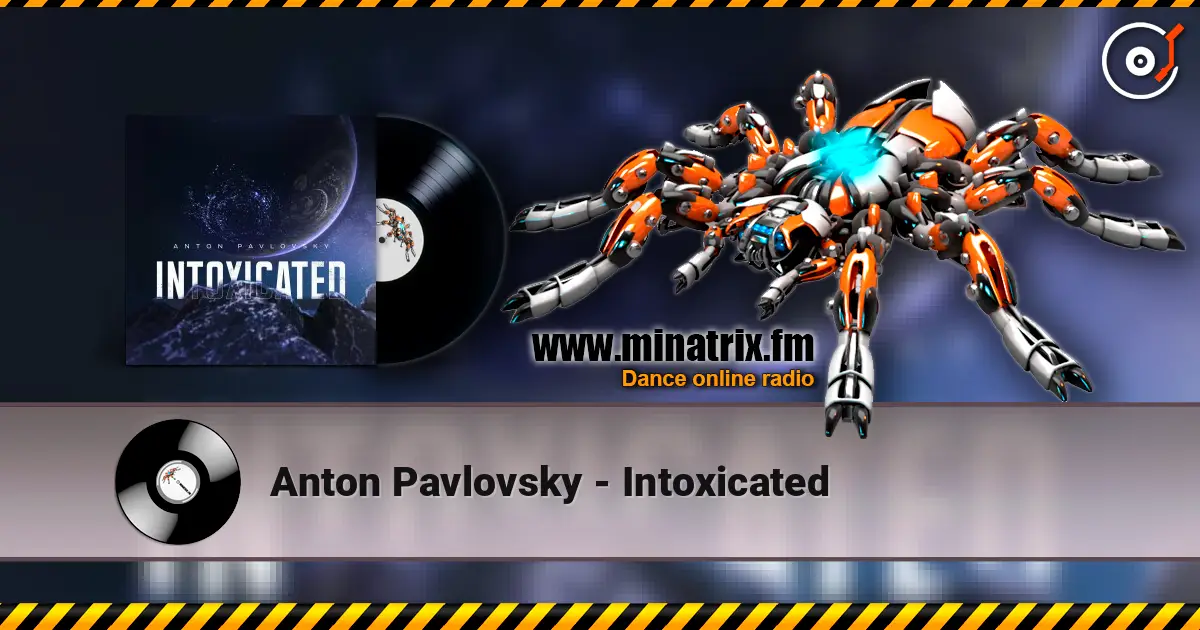 Anton Pavlovsky - Intoxicated escuchar online en alta calidad | Minatrix.FM