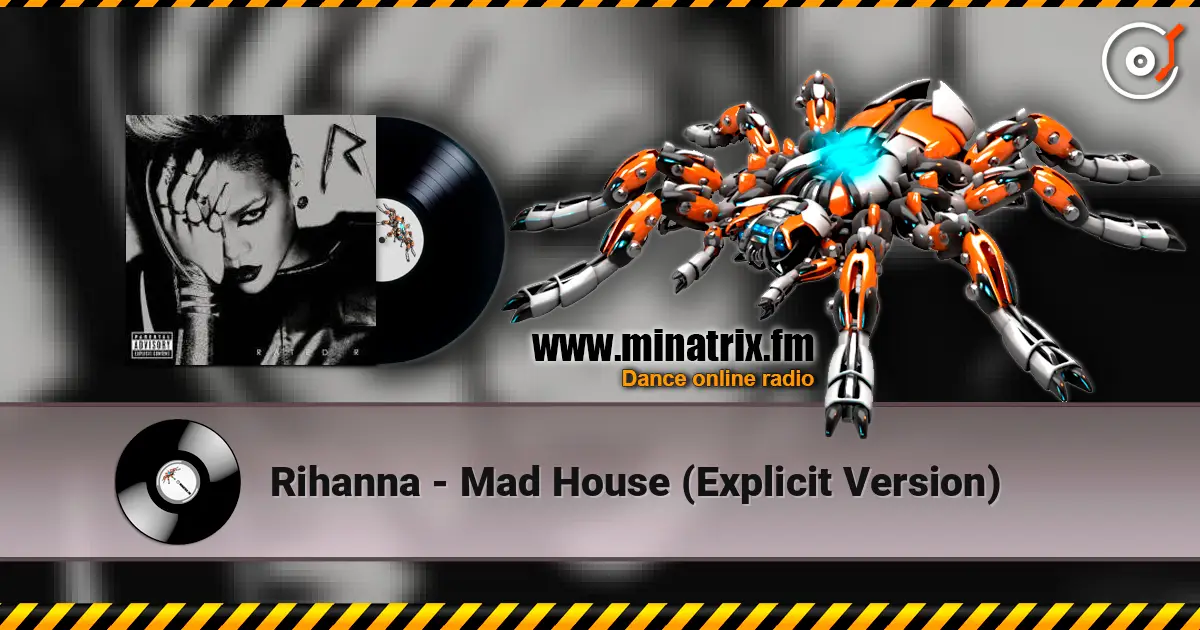 Rihanna - Mad House (Explicit Version) escuchar online en alta calidad | Minatrix.FM