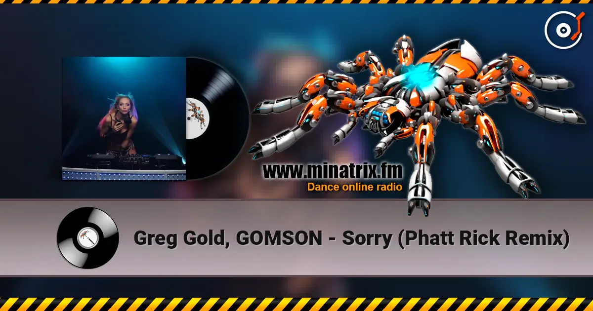 Greg Gold, GOMSON - Sorry (Phatt Rick Remix) escuchar online en alta calidad | Minatrix.FM