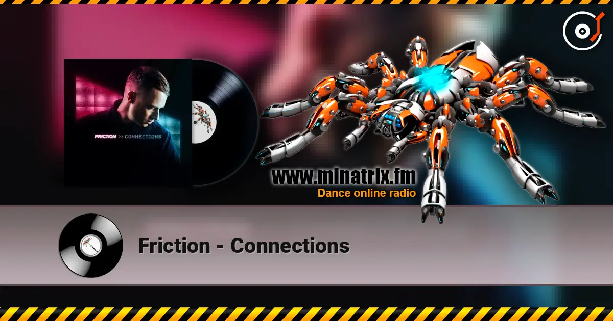 Friction - Connections escuchar online en alta calidad | Minatrix.FM