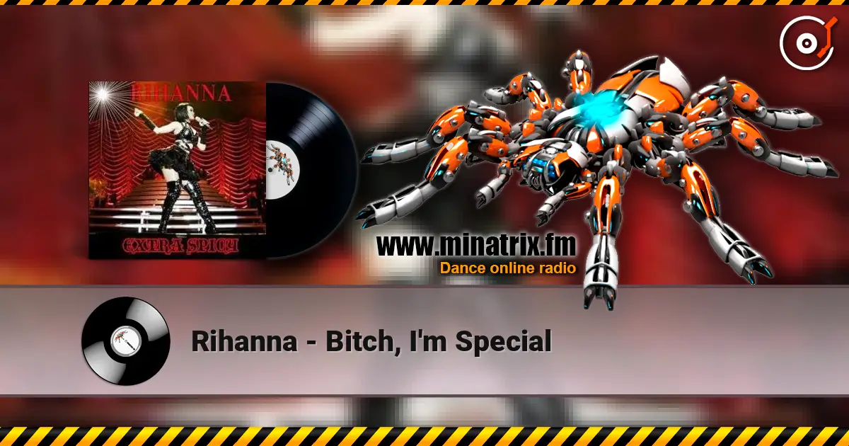 Rihanna - Bitch, I'm Special escuchar online en alta calidad | Minatrix.FM