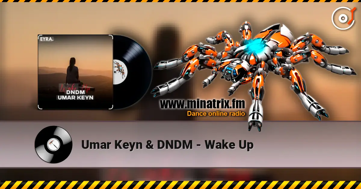 Umar Keyn & DNDM - Wake Up escuchar online en alta calidad | Minatrix.FM